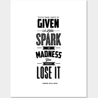 You Are Only Given a Little Spark of Madness You Must Not Lose It Robin Williams Quote Posters and Art